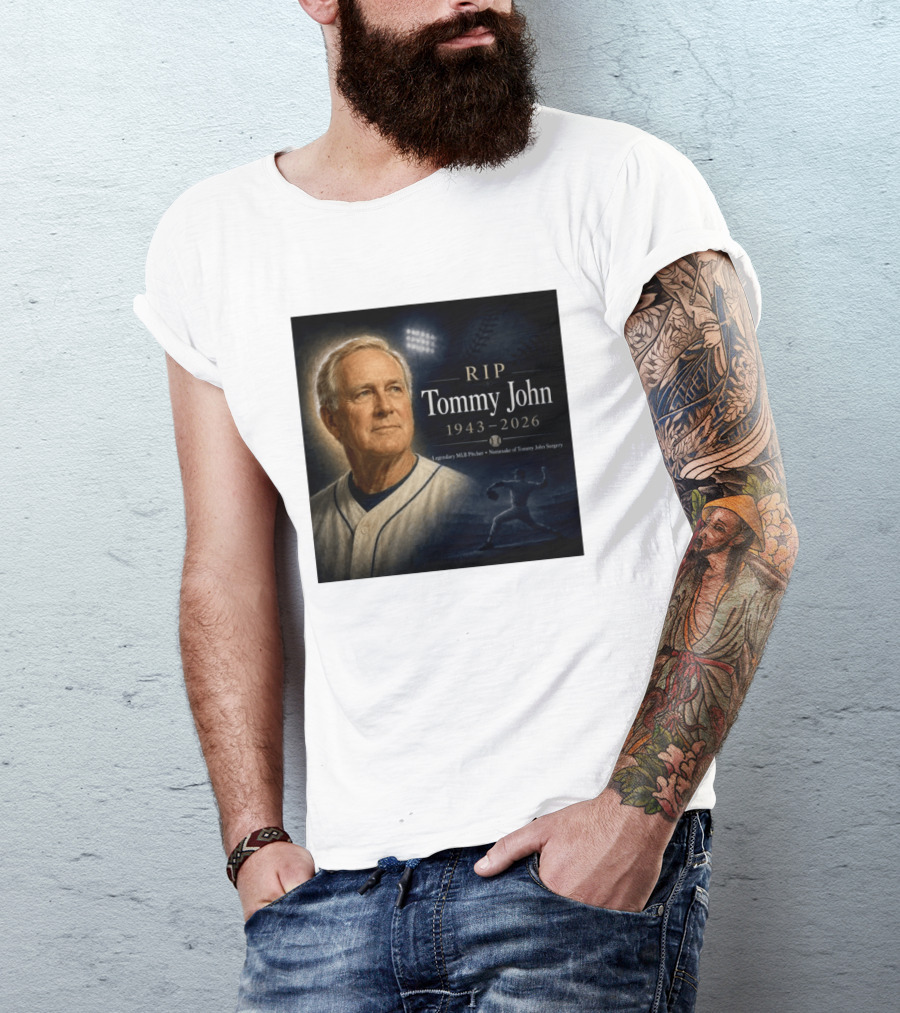 RIP Tommy John Legendary MLB Pitcher 1943 2026 Namesake Of Tommy John Surgery T-Shirt