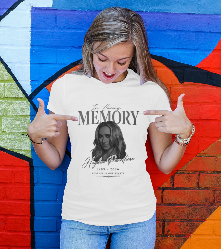 In Loving Memory Hayden Panettiere 1989 2026 Forever In Our Hearts T-Shirt