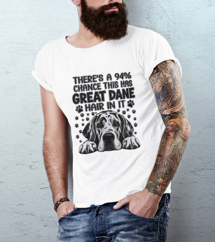 There's A 94% Chance This Has Great Dane Hair In It Paw Print Dog Lover T-Shirt