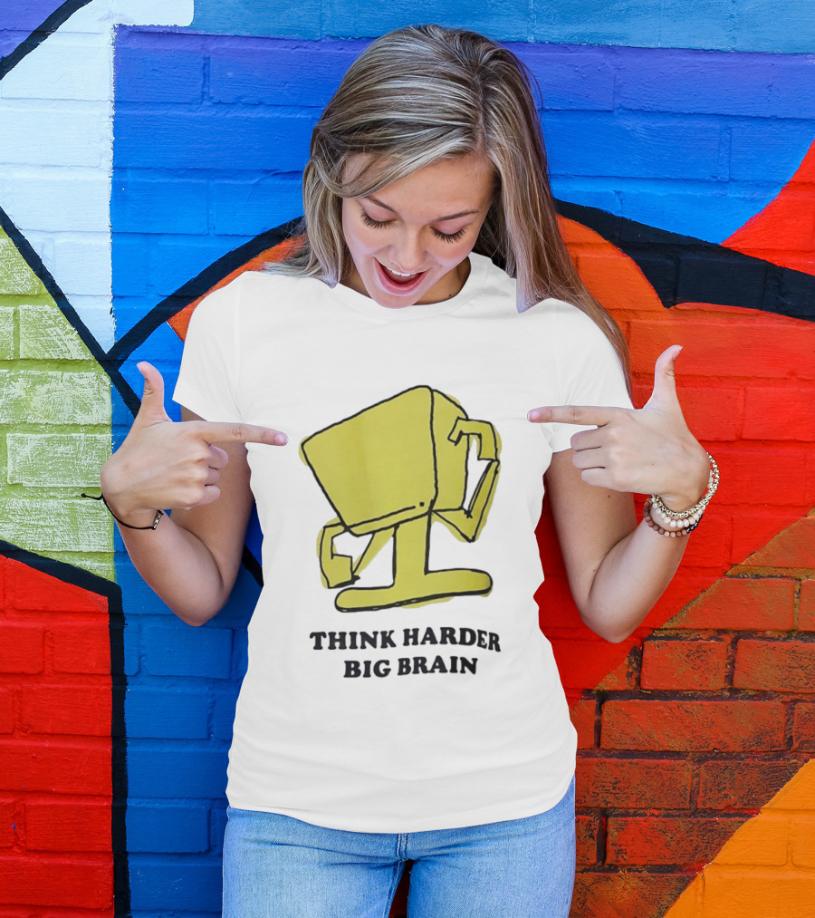 Think Harder Big Brain Intellectual Smart Humor T-Shirt