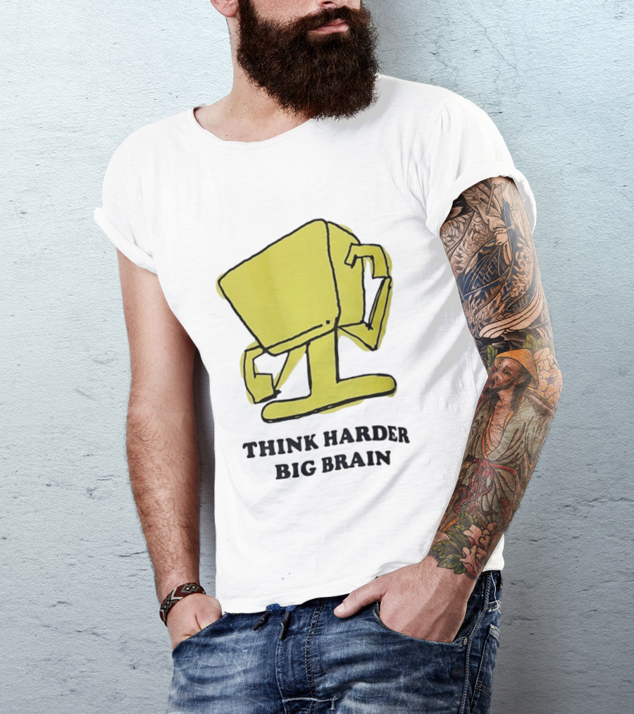 Think Harder Big Brain Intellectual Smart Humor T-Shirt