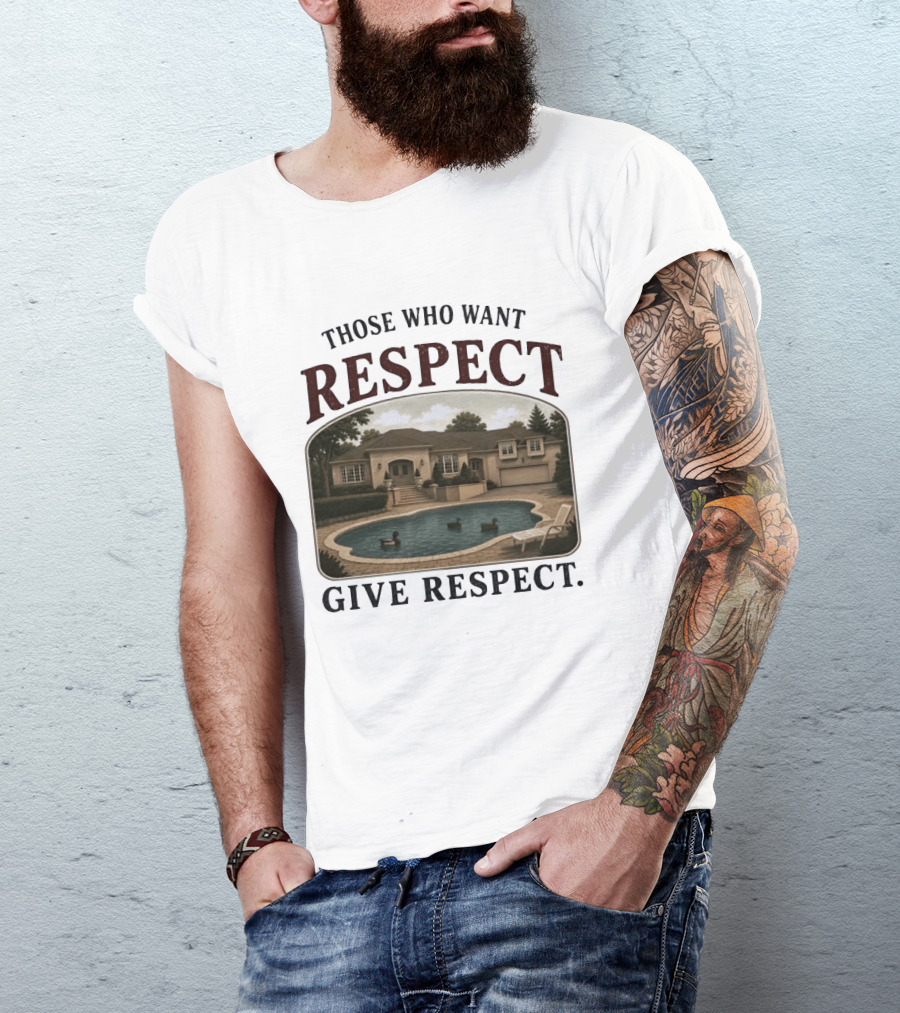 Those Who Want Respect Give Respect Villa Pool Scene T-Shirt
