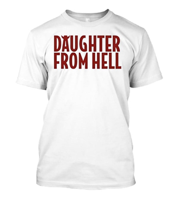 Daughter From Hell With Devil Horns And Tail T-Shirt