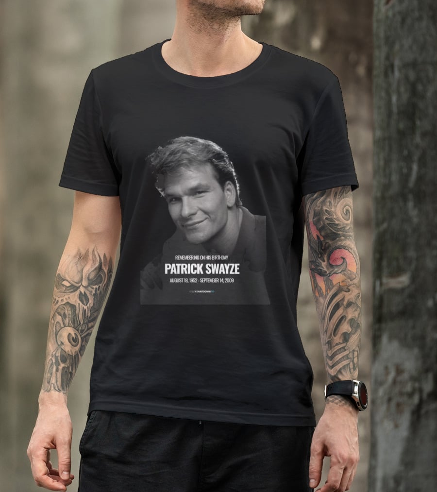 Remembering On His Birthday Patrick Swayze August 18 1952 September 14 2009 Celebration T-Shirt