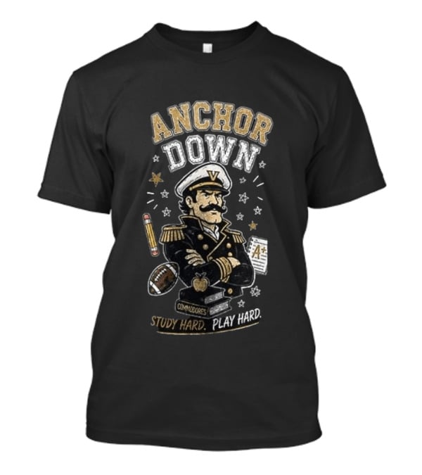 Vanderbilt Commodores Anchor Down Study Hard Play Hard Back To School T-Shirt