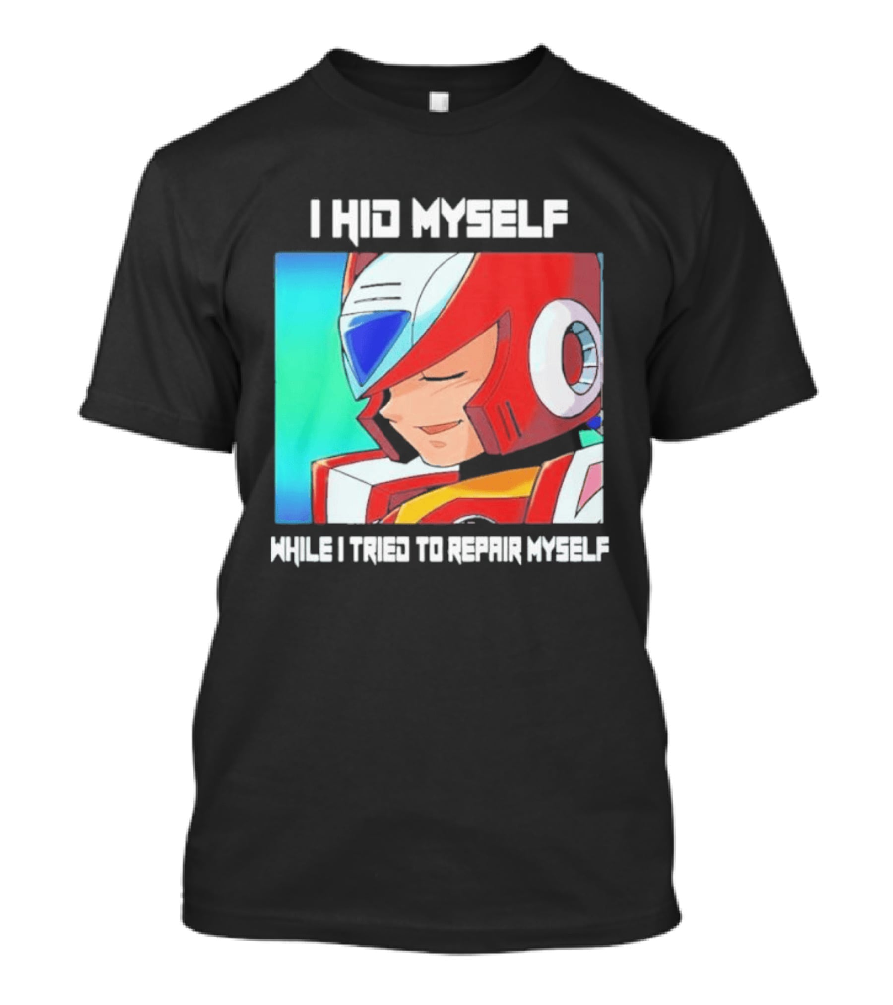 I Hid Myself While I Tried To Repair Myself Megaman X6 Zero T-Shirt
