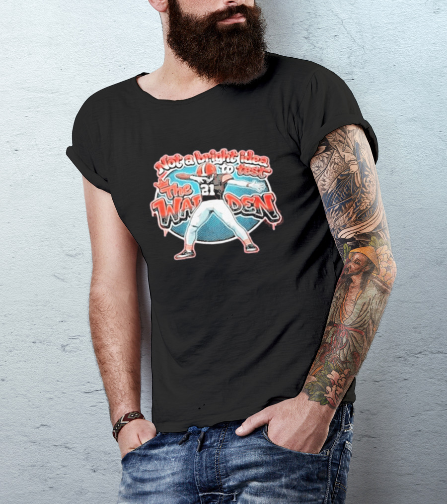 Not A Bright Idea To Test The Warden 21 Cleveland Browns Football Player Celebration T-Shirt