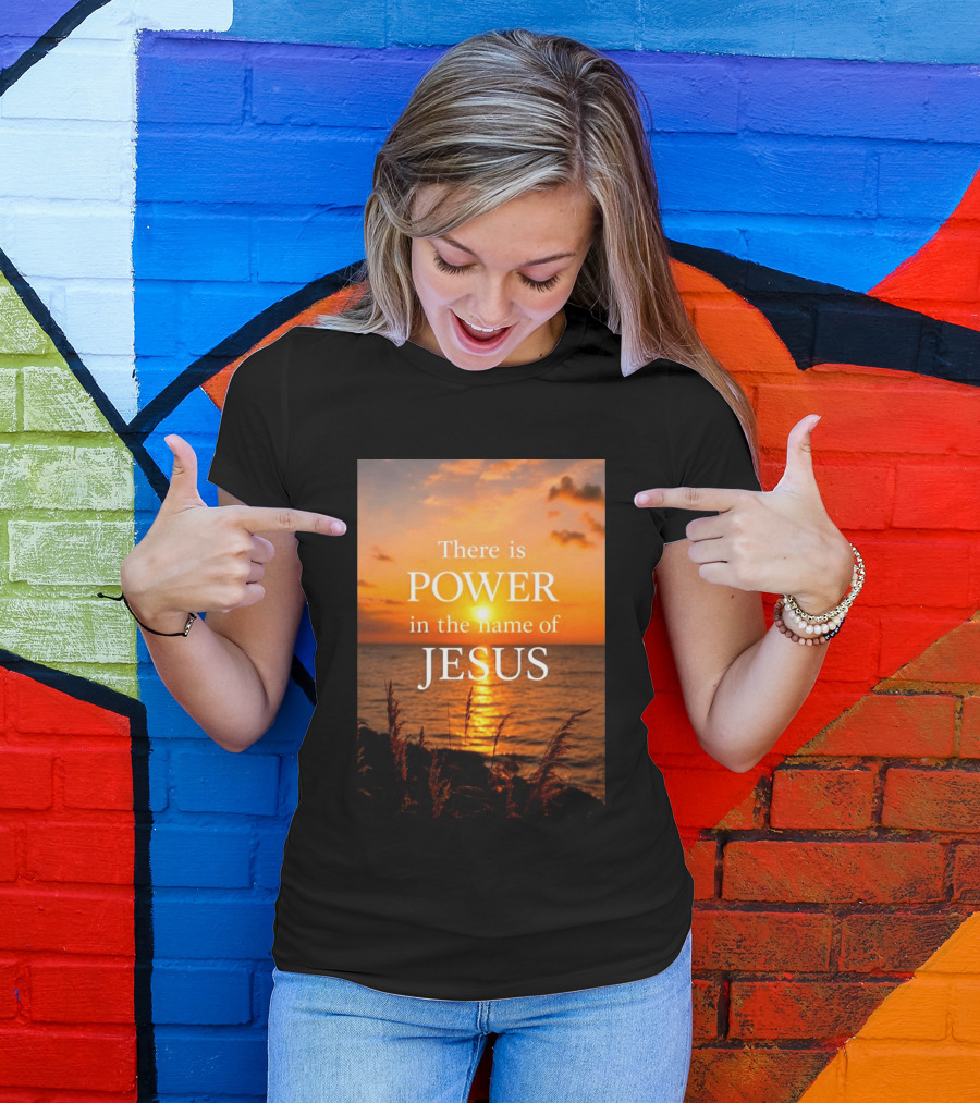 There Is Power In The Name Of Jesus Sunset Reflection T-Shirt