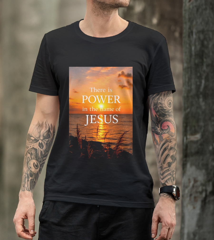There Is Power In The Name Of Jesus Sunset Reflection T-Shirt