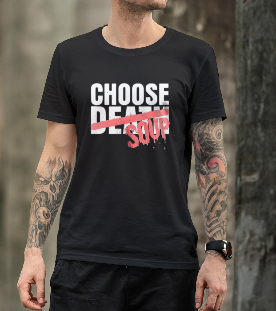 Hell Was Full So They Sent Me To The Showboat Choose Soup T-Shirt