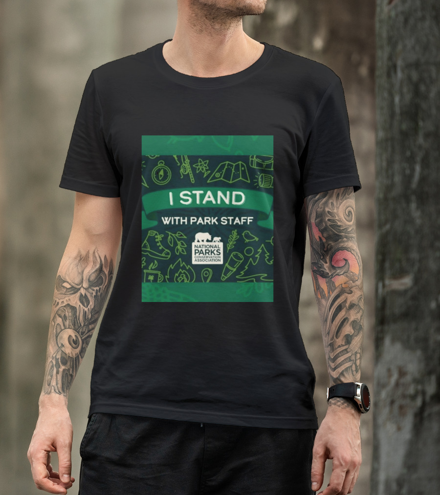 I Stand With Park Staff National Parks Conservation Association Support T-Shirt