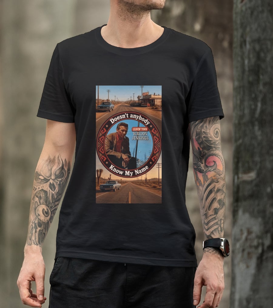 Waylon Jennings Leavin' Town Doesn't Anybody Know My Name T-Shirt