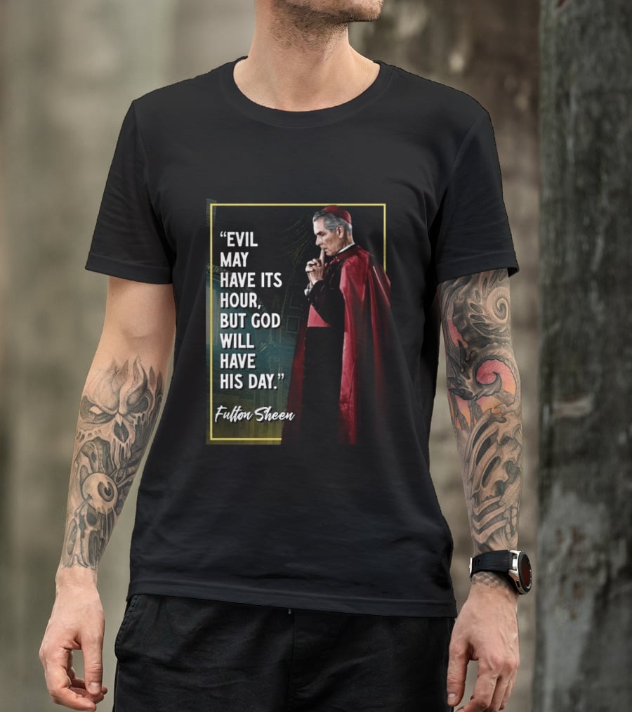 Evil May Have Its Hour But God Will Have His Day Fulton Sheen Red Robe Clerical Outfit T-Shirt