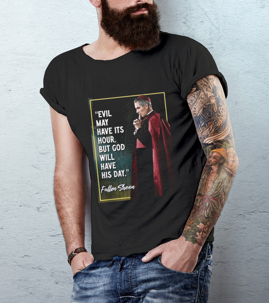 Evil May Have Its Hour But God Will Have His Day Fulton Sheen Red Robe Clerical Outfit T-Shirt