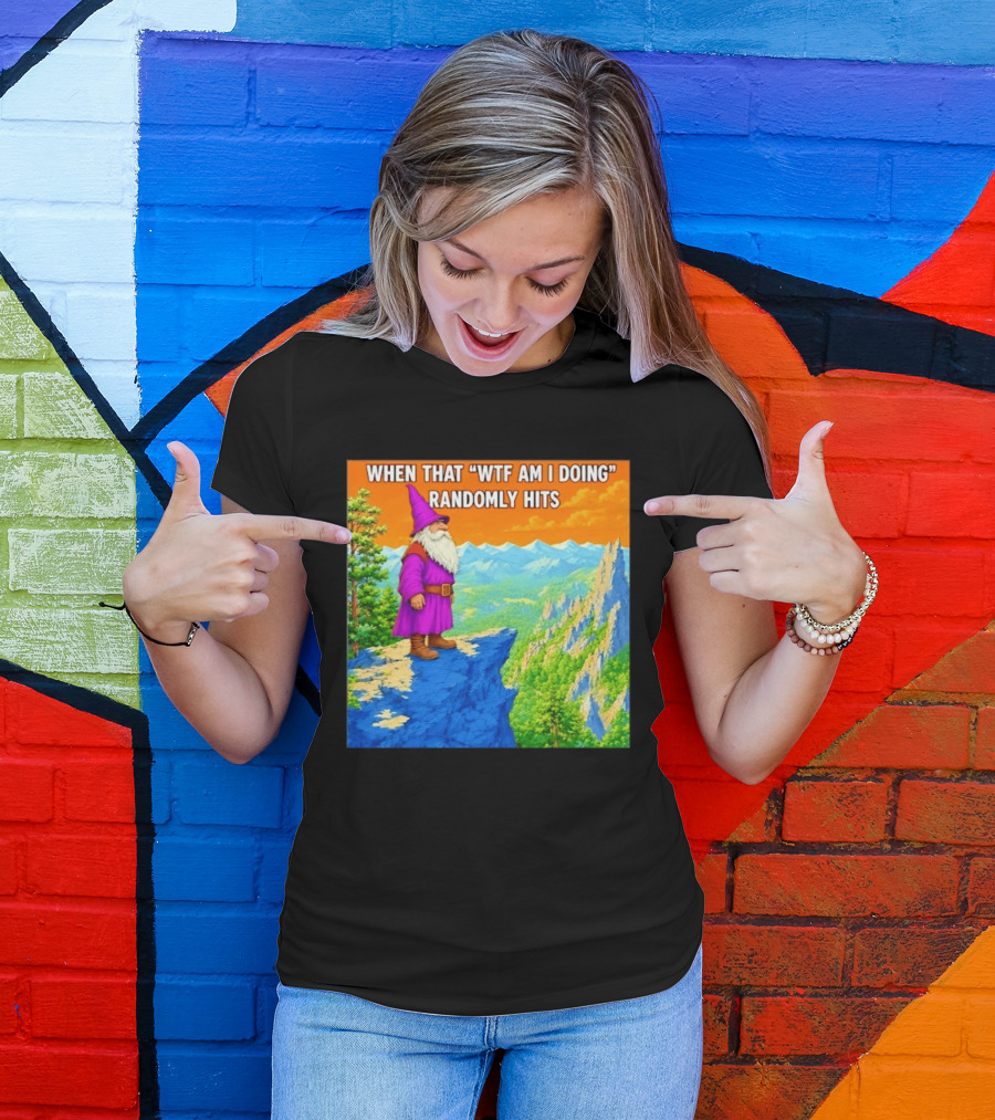 When That WTF Am I Doing Randomly Hits Wizard On Cliff T-Shirt