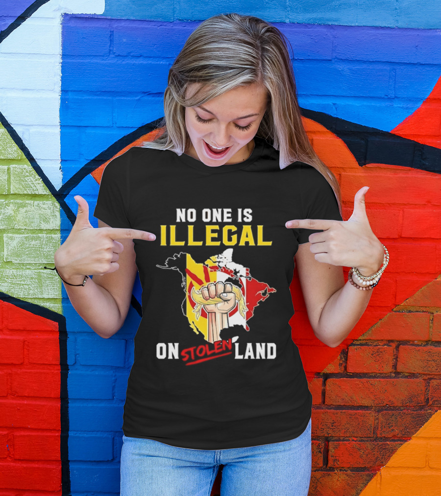 No One Is Illegal On Stolen Land North America Social Justice Fist Map T-Shirt