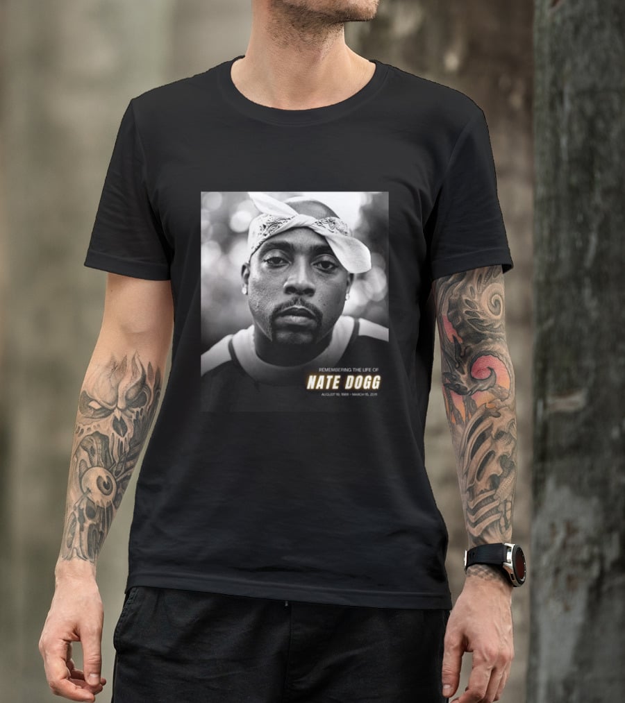 Remembering The Life Of Nate Dogg August 19 1969 To March 15 2011 T-Shirt