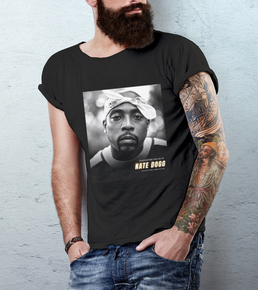 Remembering The Life Of Nate Dogg August 19 1969 To March 15 2011 T-Shirt