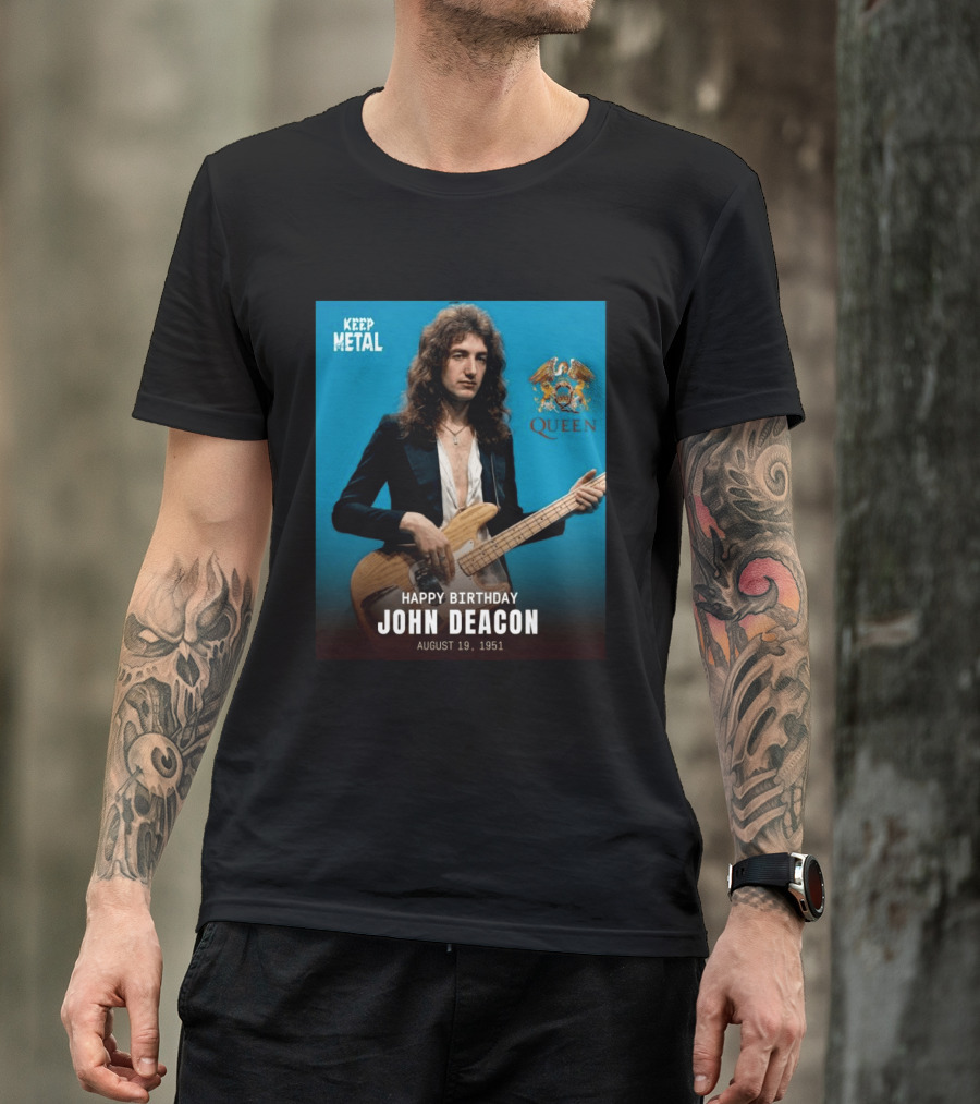 Keep Metal Queen Happy Birthday John Deacon August 19 1951 T-Shirt