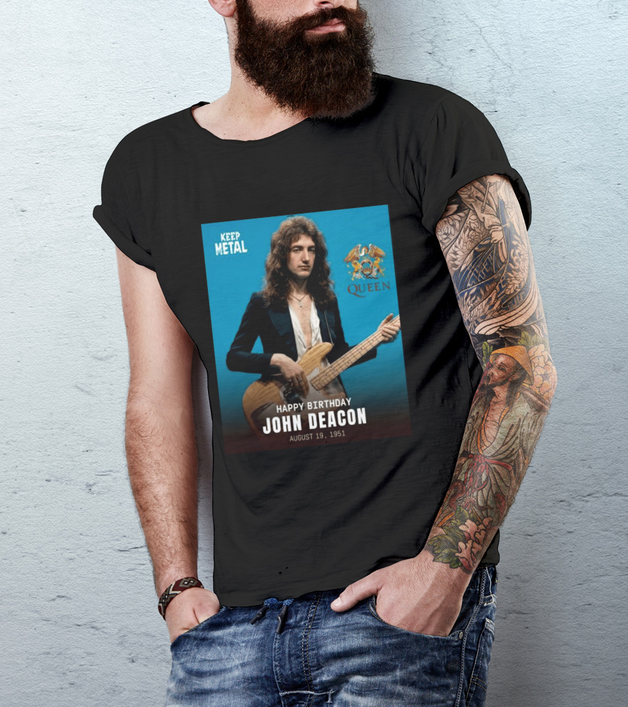 Keep Metal Queen Happy Birthday John Deacon August 19 1951 T-Shirt