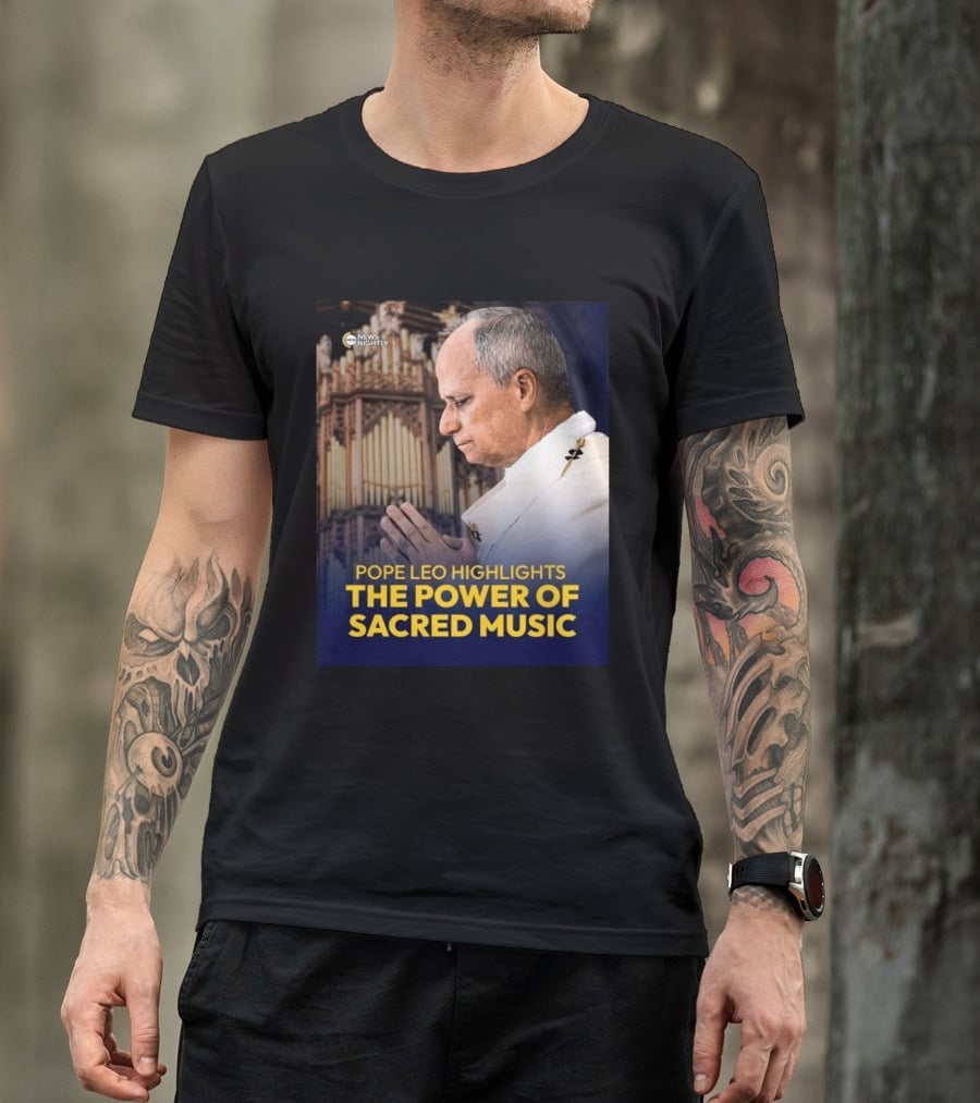 Pope Leo Highlights The Power Of Sacred Music News Nightly T-Shirt