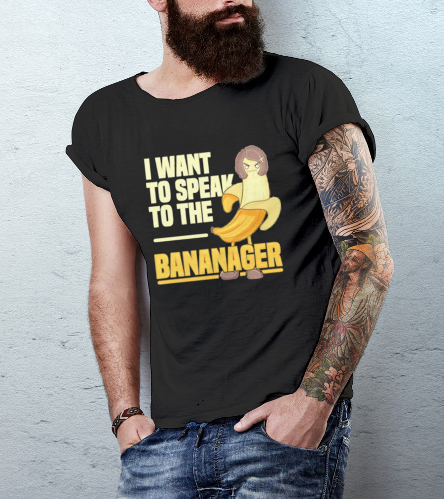 I Want To Speak To The Bananager Cartoon Banana T-Shirt