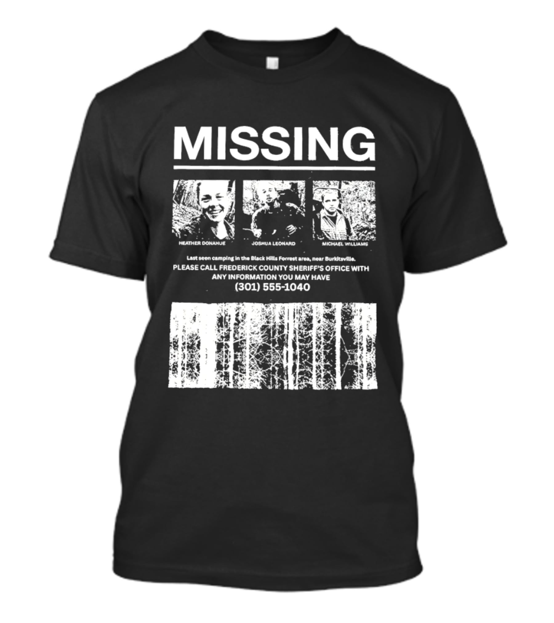 MISSING Blair Witch Project Heather Donahue Joshua Leonard Michael Williams Call 301 585 1040 T-Shirt