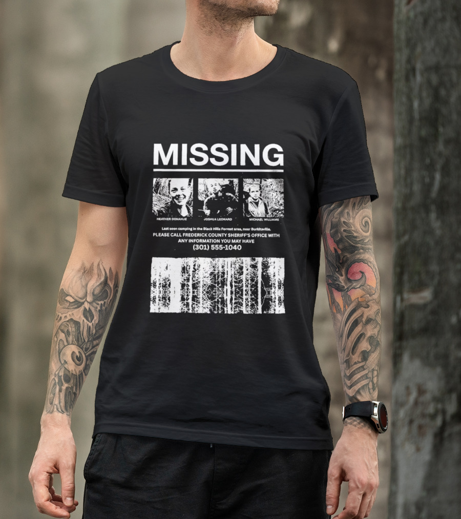 MISSING Blair Witch Project Heather Donahue Joshua Leonard Michael Williams Call 301 585 1040 T-Shirt