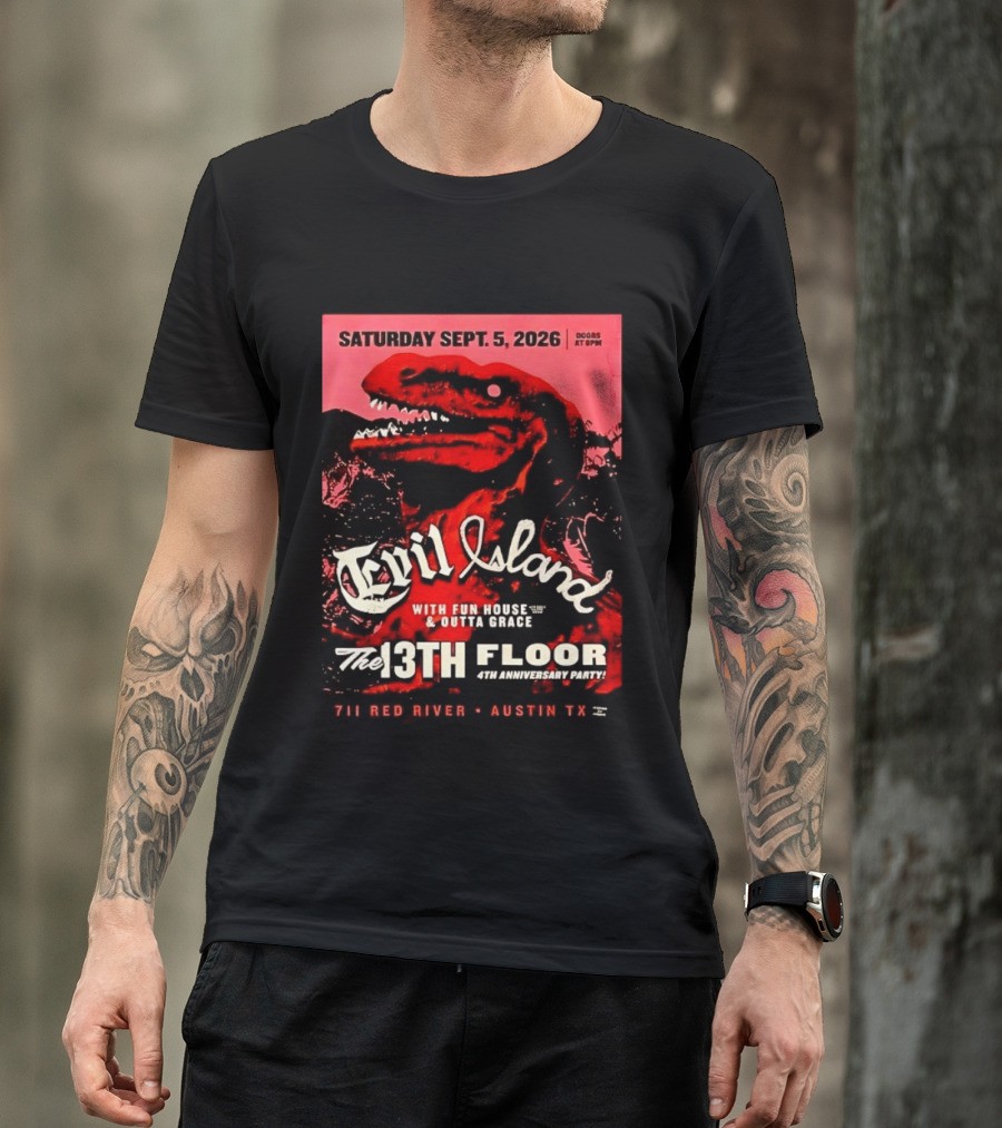 Saturday Sept. 5 2026 Evil Island With Fun House Outta Grace 13th Floor Austin TX Anniversary Party T-Shirt
