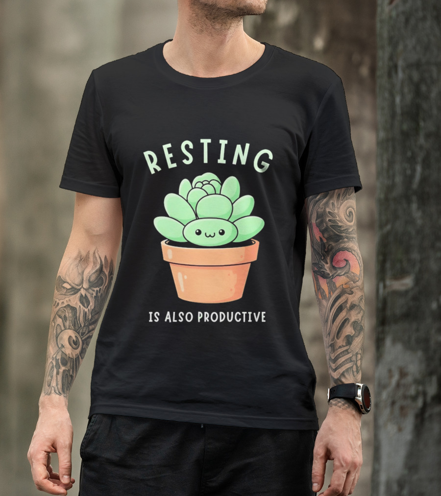 Resting Is Also Productive Cute Succulent Plant T-Shirt