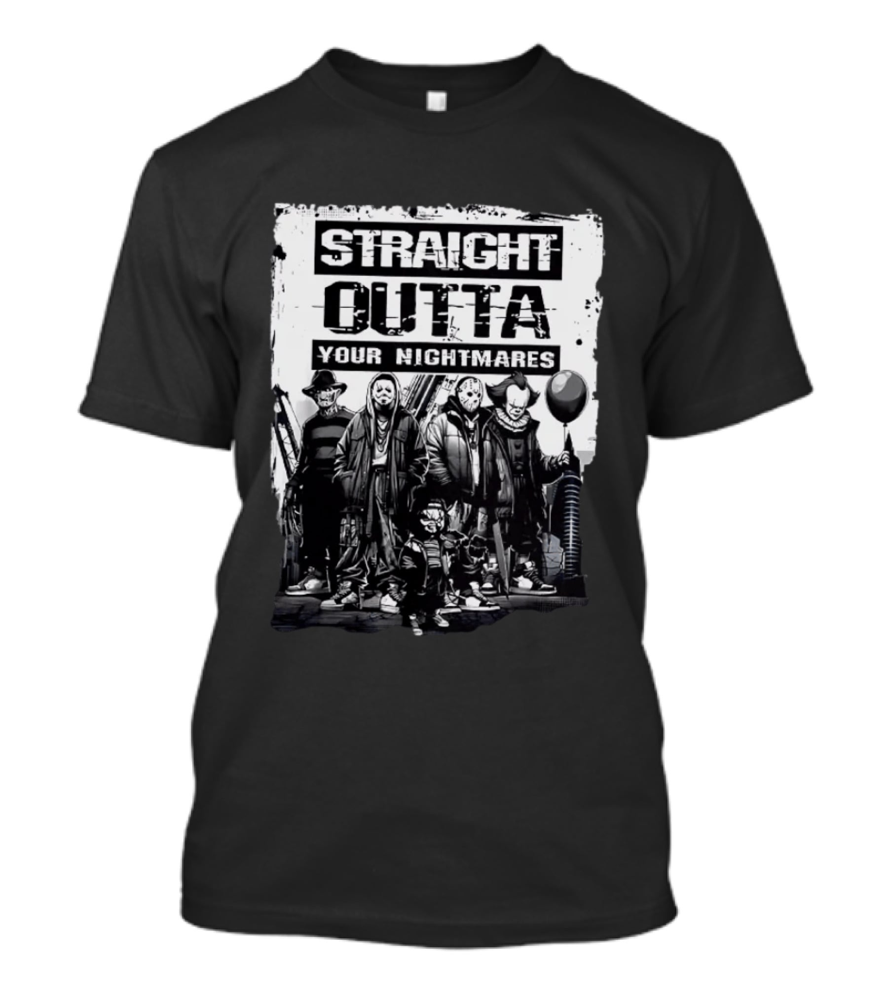 Straight Outta Your Nightmares Freddy Krueger Ghostface Jason Voorhees Chucky Pennywise T-Shirt