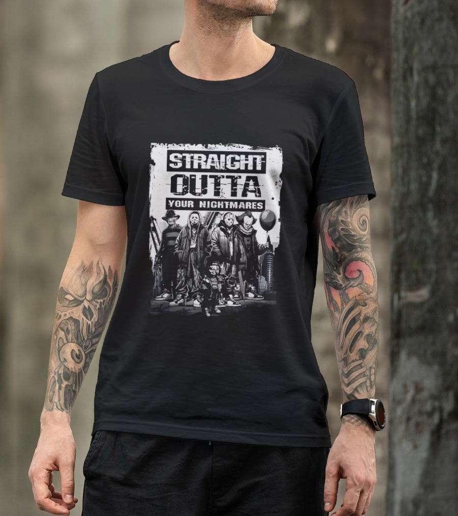 Straight Outta Your Nightmares Freddy Krueger Ghostface Jason Voorhees Chucky Pennywise T-Shirt