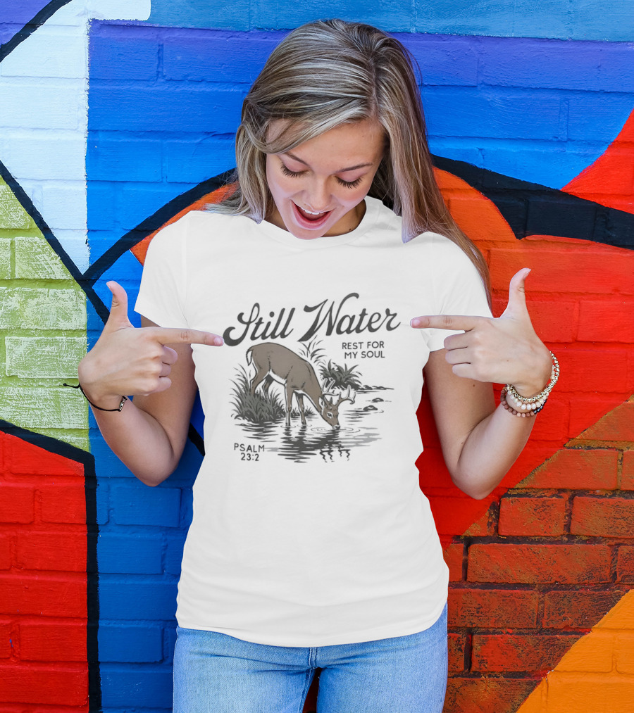 Still Water Rest For My Soul Deer And Nature Scene Psalm 23 2 T-Shirt