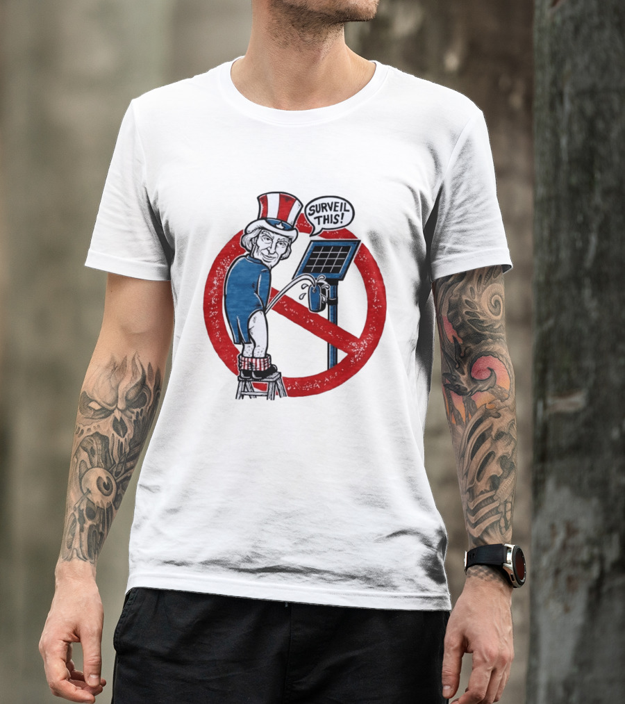 Uncle Sam Surveil This Anti Surveillance Political T-Shirt