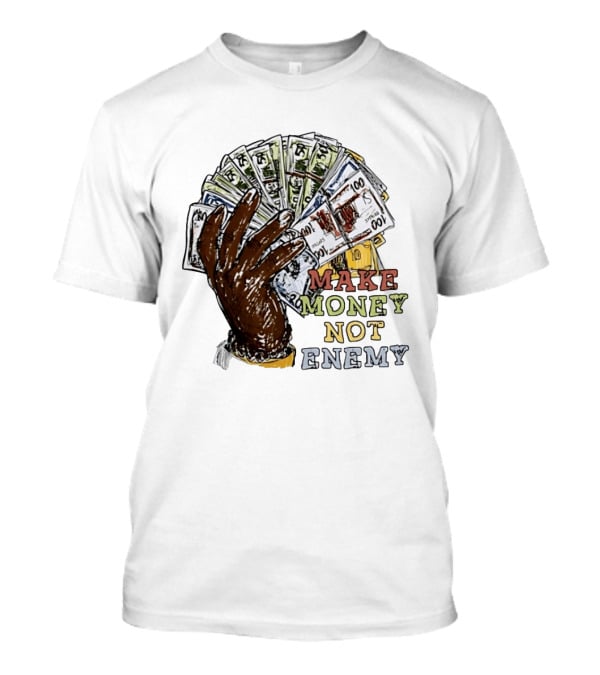 Make Money Not Enemy Cash Hand Hustle Wealth T-Shirt