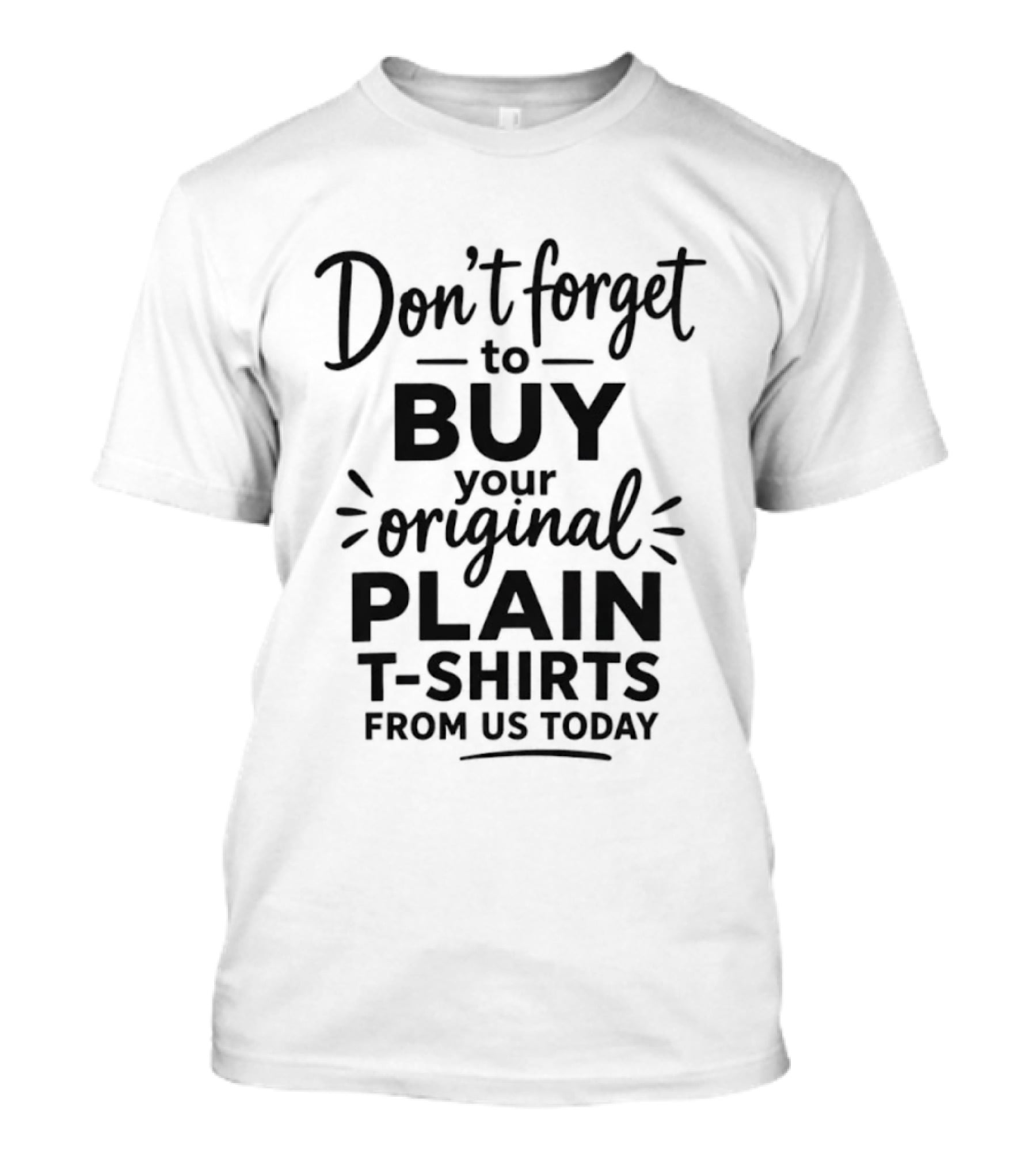 Buy Your Original Plain S From Us Today T-Shirt