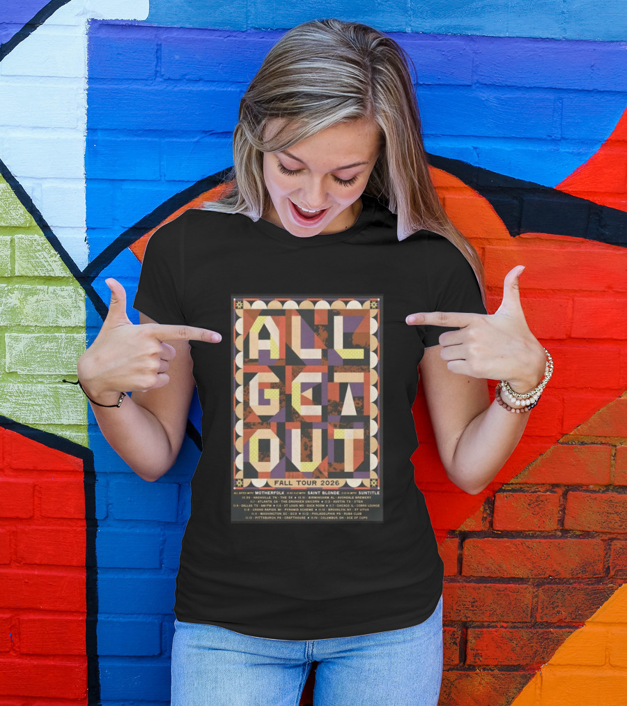 All Get Out Fall Tour 2026 With Motherfolk Saint Blonde And Suntilte Concert Dates And Venues T-Shirt