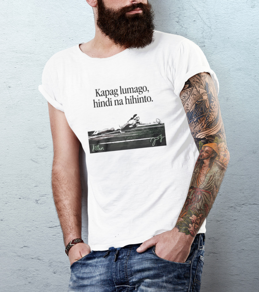 Kapag Lumago Hindi Na Hihinto Tennis Alex Eala Philippines T-Shirt