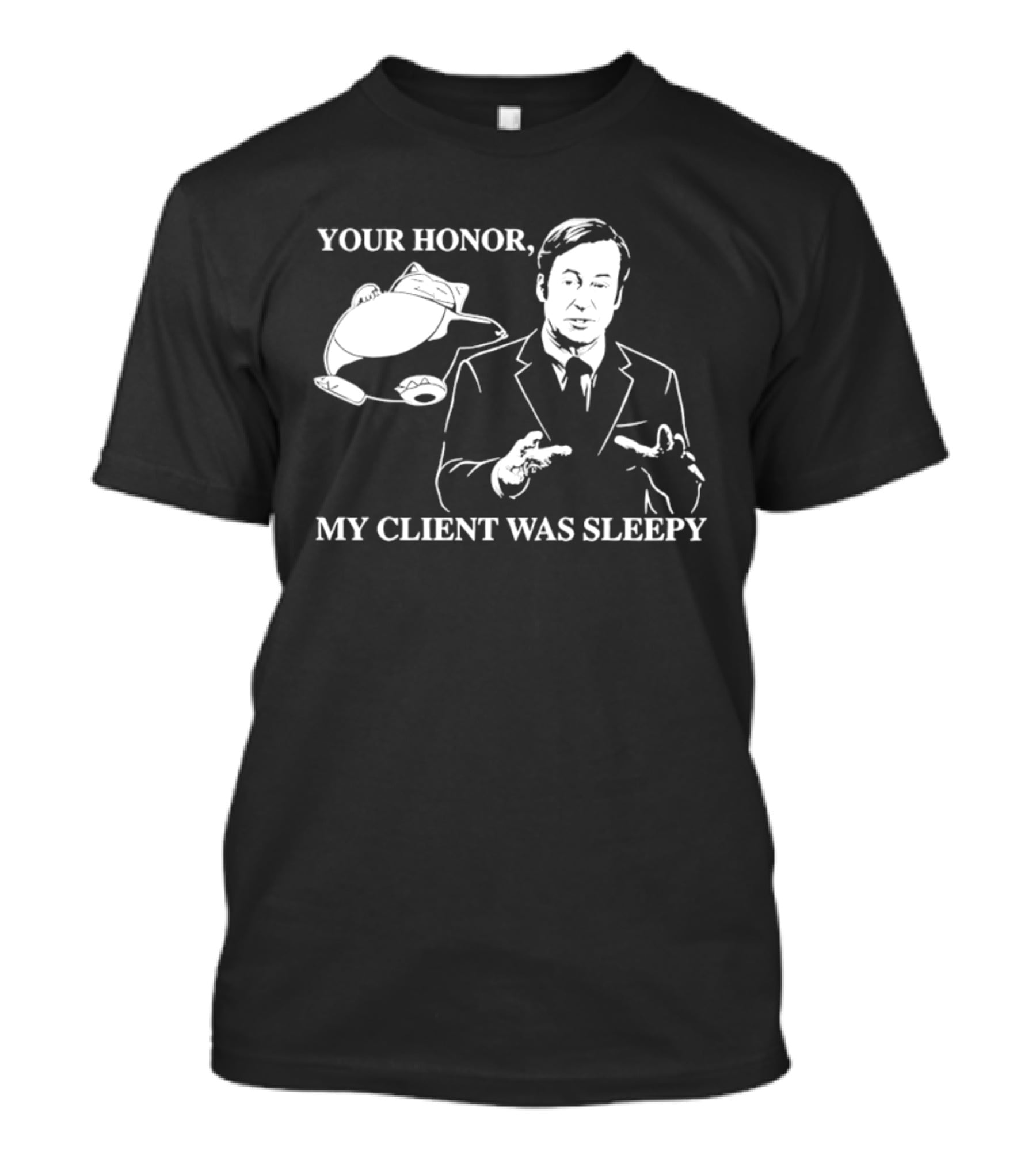 Saul Goodman Your Honor My Client Was Sleepy Sleepy Lawyer T-Shirt