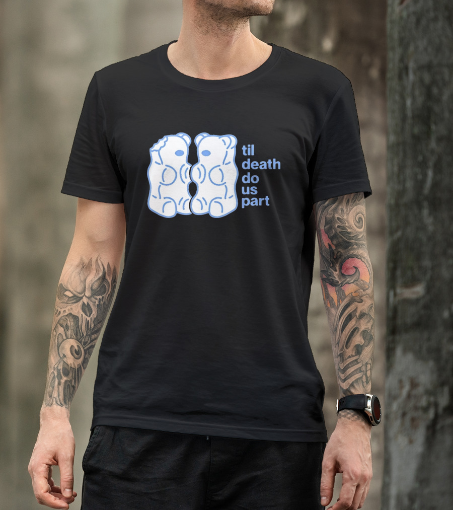 Til Death Do Us Part Gummy Bears Candy Duo T-Shirt