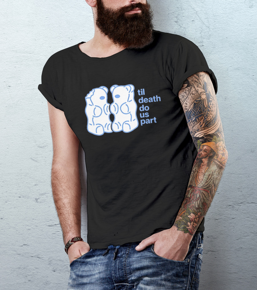 Til Death Do Us Part Gummy Bears Candy Duo T-Shirt