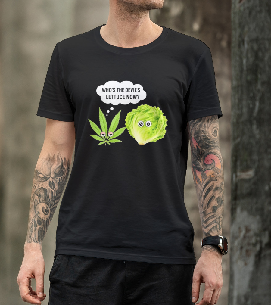 Who's The Devil's Lettuce Now Cannabis Leaf And Lettuce With Eyes T-Shirt