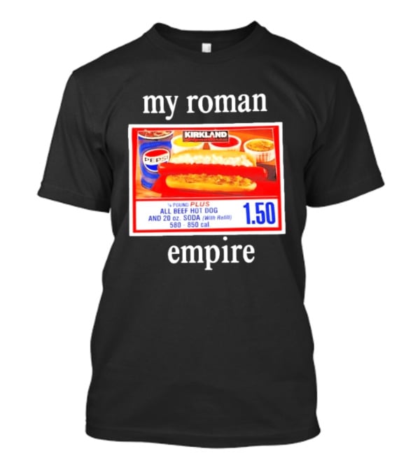 Kirkland My Roman Empire 1.50 All Beef Hot Dog And 20 Oz. Soda Pepsi T-Shirt