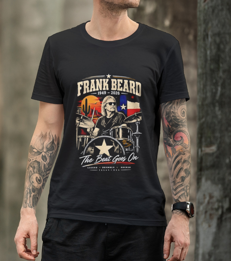 Frank Beard 1949 To 2026 Legend Drummer Rocker Texas The Beat Goes On T-Shirt