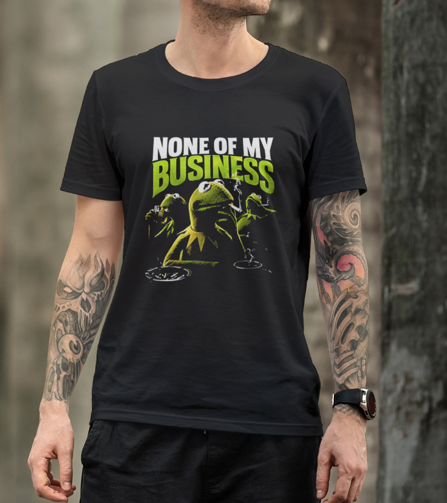 Kermit The Frog None Of My Business Smoking Drinking Coffee The Muppets T-Shirt