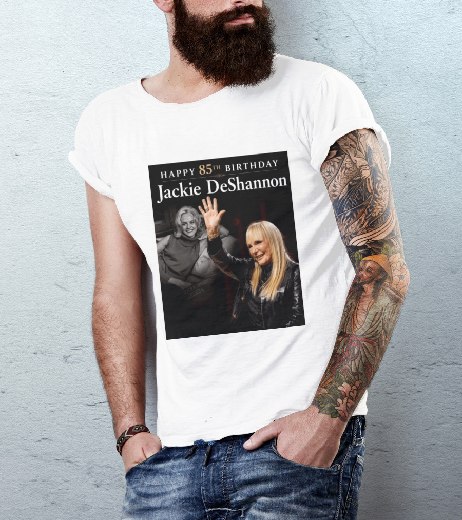 Happy 85th Birthday Celebration Jackie DeShannon Images T-Shirt