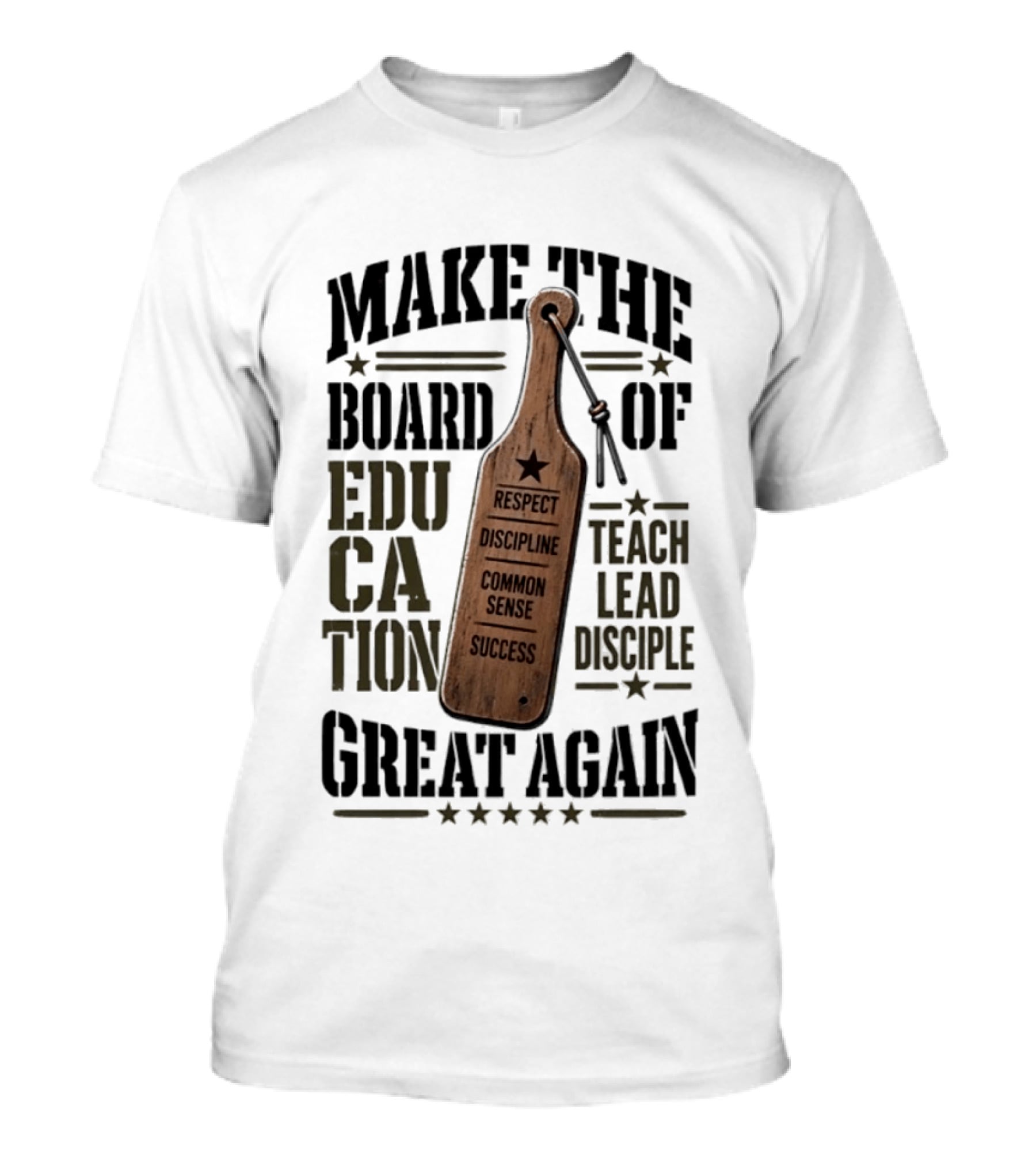 Make The Board Of Education Great Again Respect Discipline Common Sense Teach Lead Disciple T-Shirt