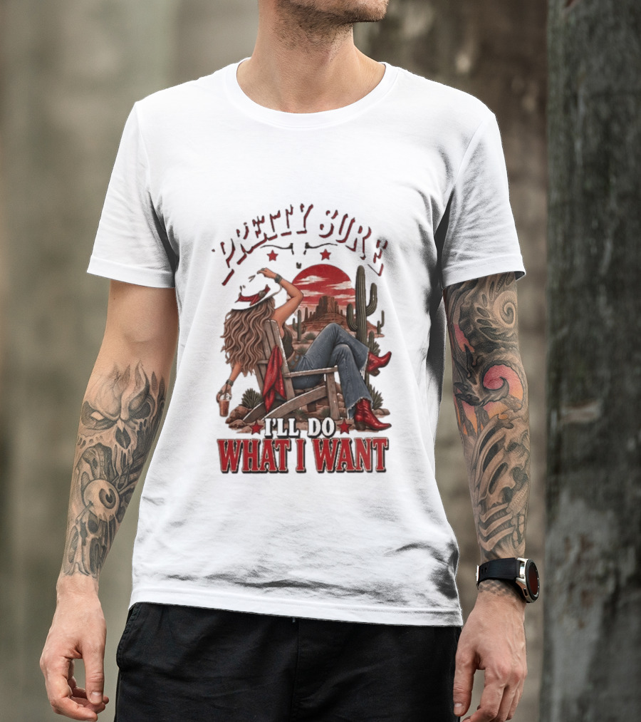 Pretty Sure I'll Do What I Want Western Sassy Cowgirl Red Boots Desert Scene T-Shirt