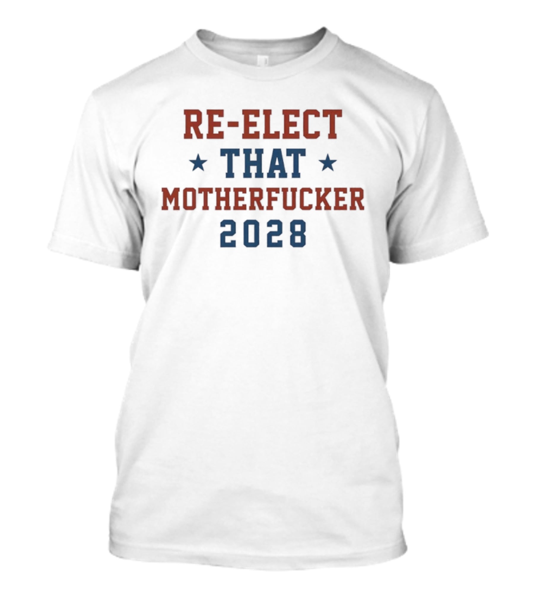 Re Elect That Motherfucker 2028 Campaign Stars T-Shirt