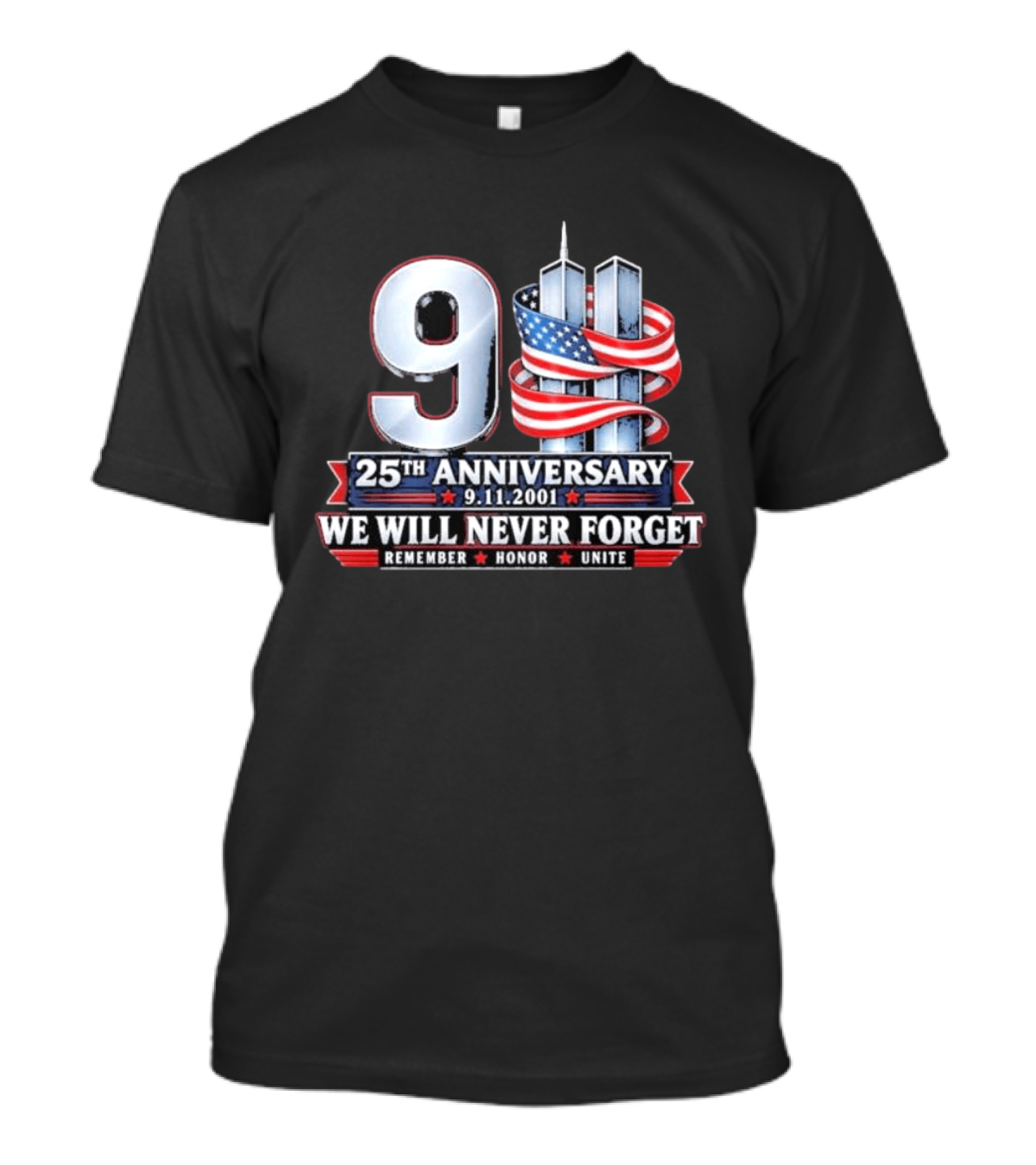 9 11 We Will Never Forget 25th Anniversary Patriotic American Flag Remember Honor Unite T-Shirt